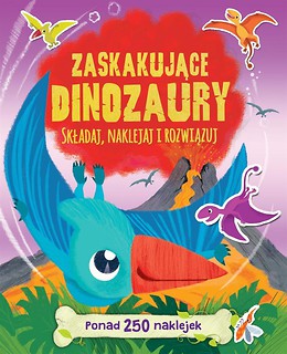 Ponad 250 naklejek. Zaskakujące dinozaury