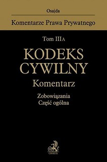 Kodeks cywilny. Komentarz. Zobowiązania...T.III A