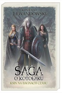 Saga o Kotołaku. Ksin T6. Na Bagnach Czasu