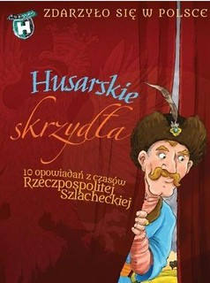 Husarskie skrzydła. Zdarzyło się w Polsce