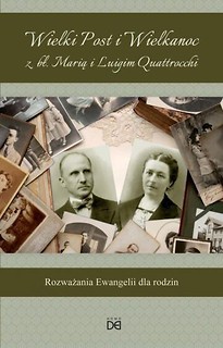 Wielki Post i Wielkanoc z bł. Marią i Luigim...