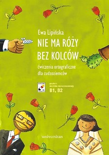 Nie ma róży bez kolców. Ćw. ortograficzne NOWE