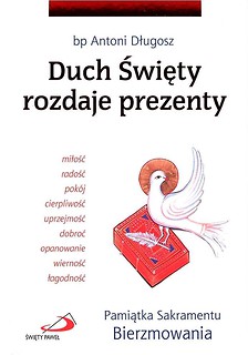 Duch Święty rozdaje prezenty. Pamiątka Sakramentu