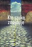 Kto szuka , znajduje