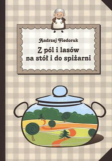 Z pól i lasów na stół i do spiżarni MUZA