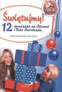 Świętujemy! 12 opow. na Adwent I Boże Narodzenie