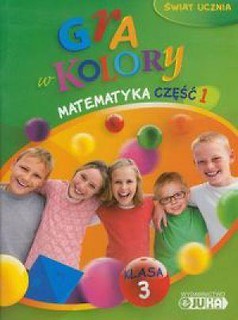 Gra w kolory kl. 3 Matematyka cz.1 JUKA