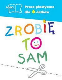 Sześciolatek prace plastyczne - zrobię to sam MAC