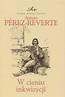 W Cieniu Inkwizycji - Arturo Perez-Reverte