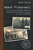 Wokół Piskorowic. Przyczynek do dziejów konfliktu polsko–ukraińskiego na Zasaniu w latach 1939–1945