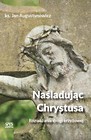 Naśladując Chrystusa - Rozważania drogi krzyżowej