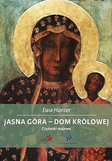 Jasna G&oacute;ra - Dom Kr&oacute;lowej. Czytanki majowe
