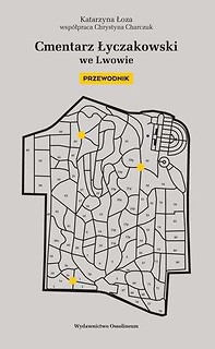 Cmentarz Łyczakowski we Lwowie. Przewodnik