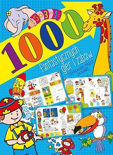 1000 fantastycznych gier i zabaw w.2017