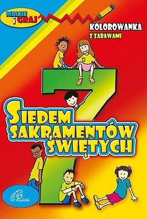 Kolorowanka z zabawami. 7 Sakrament&oacute;w Świętych