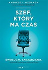 Szef, który ma czas. Ewolucja zarządzania