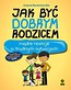 Jak być dobrym rodzicem