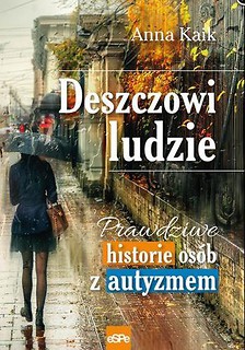 Deszczowi ludzie.Prawdziwe historie os&oacute;b z...
