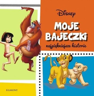 Disney. Moje bajeczki. Najpiękniejsze historie