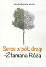 Serce w pół drogi - Złamana Róża