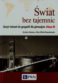 Świat bez tajemnic Geografia 3 Zeszyt ćwiczeń