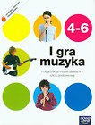 I gra muzyka 4-6 Podręcznik z dodatkiem Zagrajmy i Zaśpiewajmy