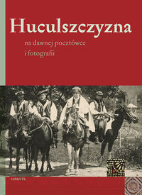 Huculszczyzna na dawnej pocztówce i fotografii