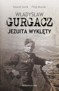 Władysław Gurgacz Jezuita wyklęty