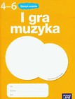 I gra muzyka 4-6 Zeszyt ucznia