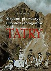 Tatry Śladami pierwszych turystów i fotografów