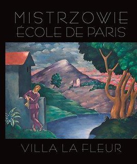 Mistrzowie Ecole de Paris. Villa la Fleur
