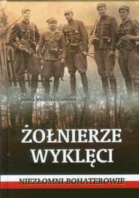 Żołnierze wyklęci  Niezłomni bohaterowie