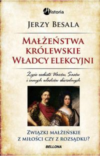 Małżeństwa królewskie Władcy elekcyjni