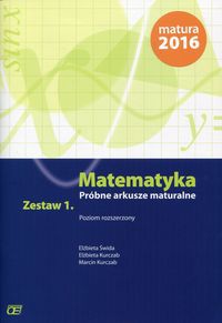 Matematyka Próbne arkusze maturalne Zestaw 1 Poziom rozszerzony