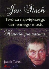 Jan Stach Twórca największego kamiennego mostu