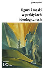 Figury i maski w praktykach ideologicznych