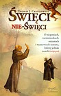 Święci nie święci O nicponiach rzezimieszkach oszustach i wyznawcach szatana którzy jednak zostali świętymi
