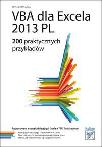 VBA dla Excela 2013 PL 200 praktycznych przykładów