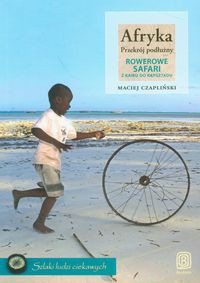 Afryka Przekrój podłużny Rowerowe safari z Kairu do Kapsztadu