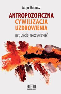 Antropozoficzna cywilizacja uzdrowienia