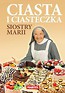 Ciasta i ciasteczka Siostry Marii