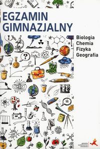 Egzamin gimnazjalny Biolgia Chemia Fizyka Geografia