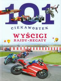 101 ciekawostek Wyścigi Rajdy Regaty