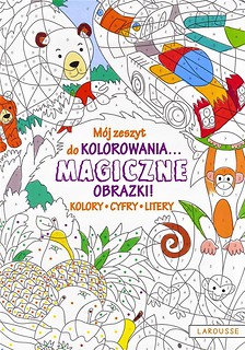 M&oacute;j zeszyt do kolorowania. Magiczne obrazki! Cyfry