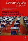 Matura od 2015 Język polski Zadania maturalne wokół tekstów kultury
