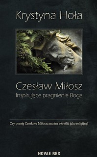 Czesław Miłosz. Inspirujące pragnienie Boga