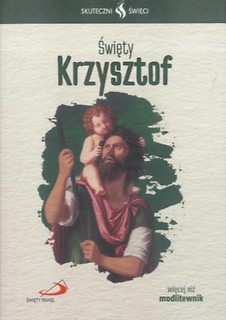 Skuteczni Święci. Święty Krzysztof