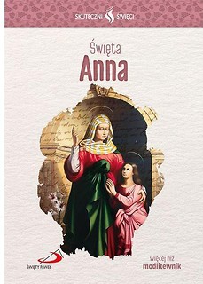 Skuteczni Święci. Świeta Anna