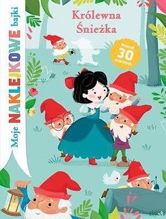 Moje naklejkowe bajki. Kr&oacute;lewna Śnieżka