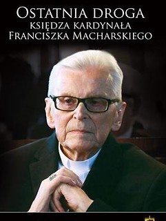 Ostatnia droga Ks. Kard. Franciszka Macharskiego